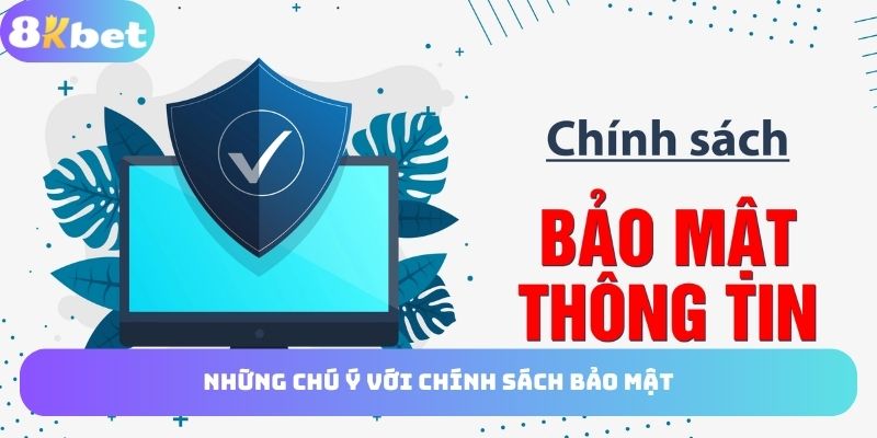 Thông tin chú ý với chính sách bảo mật cho thành viên