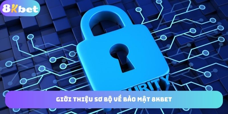 Nội dung sơ bộ về bảo mật 8KBET