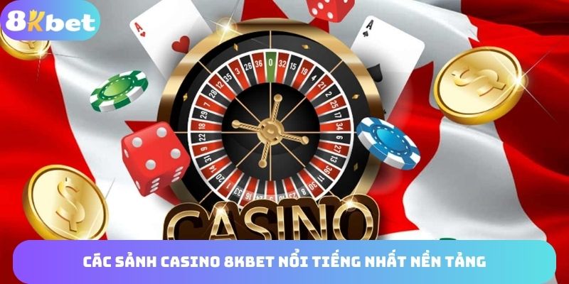 Những sảnh giải trí casino đình đám trên 8KBET