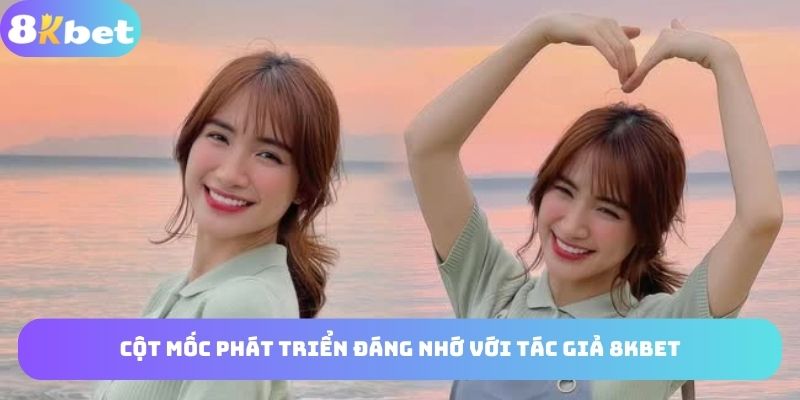 Những cột mốc phát triển đáng nhớ với tác giả