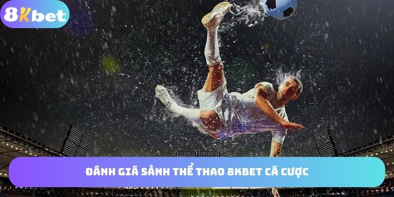 Ưu thế sảnh sport 8KBET chiếm hữu