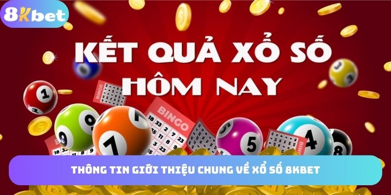 Một vài giới thiệu chung về xổ số 8KBET
